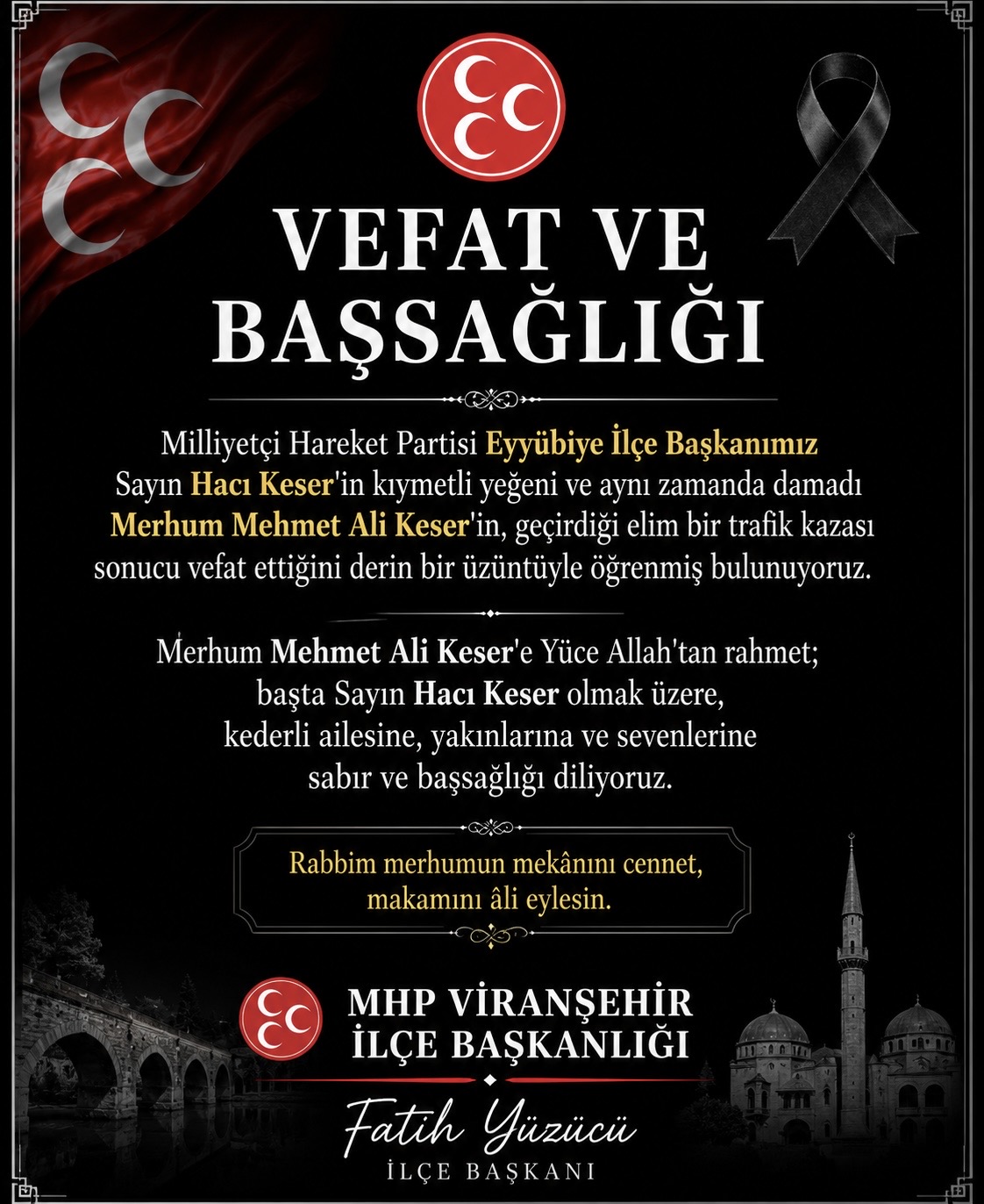 Eyyübiye İlçe Başkanımız Sayın Hacı Keser'in Kıymetli Yeğeni Merhum Mehmet Ali Keser İçin Başsağlığı Mesajı
