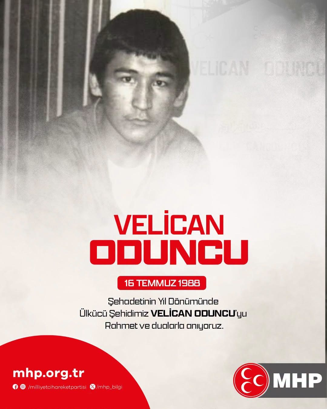 Şehadetinin Yıl Dönümünde Ülkücü Şehidimiz Velican ODUNCU'yu Rahmet ve Dualarla Anıyoruz